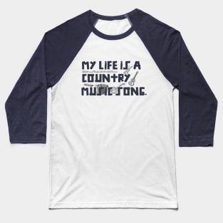 My Life is a Country Music Song Baseball T-Shirt